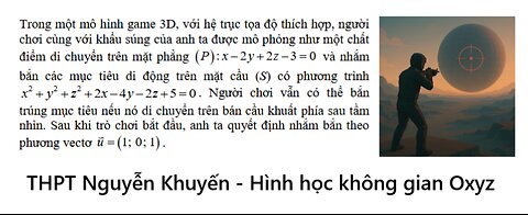 THPT Nguyễn Khuyến: Trong một mô hình game 3D, với hệ trục tọa độ thích hợp, người chơi cùng