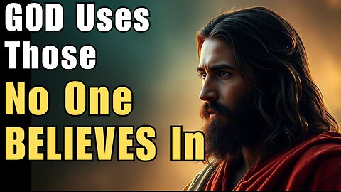 From WEAKNESS to Triumph: GOD Uses Those No One EXPECTS