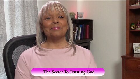 The Secret To Trusting God