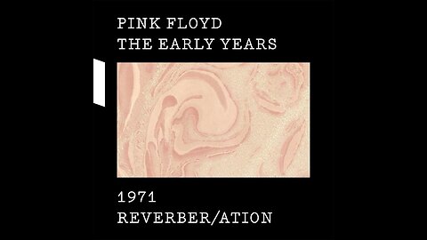 Pink Floyd - The Early Years: 1971 Reverber/ation (2017) [Complete CD] Remastered