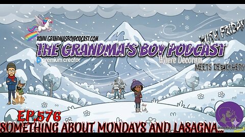 The Grandmas Boy Podcast EP.576-SOMETHING ABOUT MONDAYS AND LASAGNA...