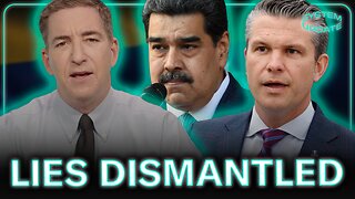 Glenn Dismantles the LIES Justifying War with Venezuela