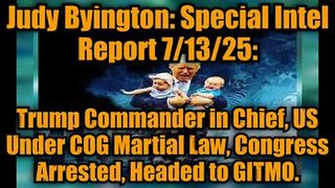Judy Byington: Special Intel Report 7/13/25: