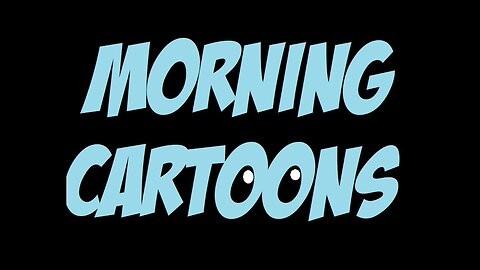 Cartoons 930AM EST