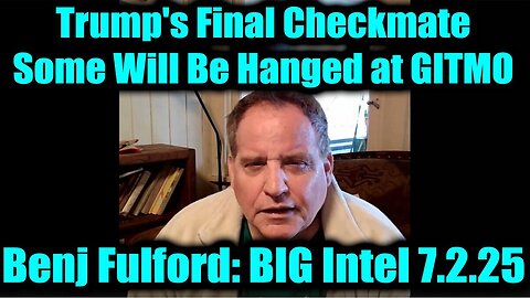 Benjamin Fulford Update Today 7.3.25 - Trump's Final Checkmate - The Final Act & Brace For Next 24 Hours