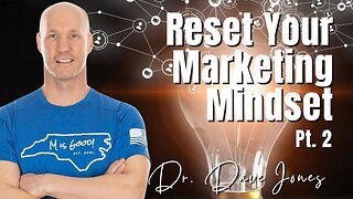 227: Pt. 2 Reset Your Marketing Mindset | Dr. Dave JonesIn