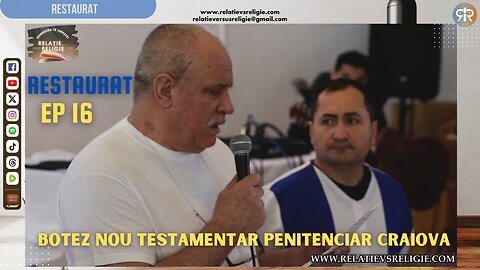 RESTAURAT | EP 16 | BOTEZ NOU TESTAMENTAR PENITENCIAR CRAIOVA