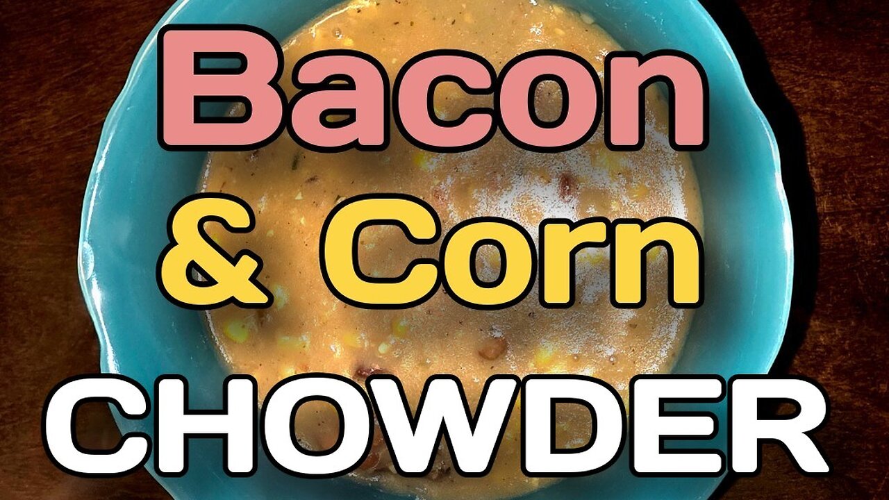 Southern Bacon and Corn Chowder