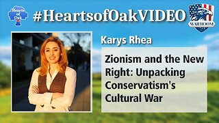 Hearts of Oak: Hearts of Oak: Karys Rhea - Zionism and the New Right