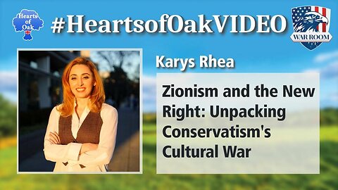 Hearts of Oak: Hearts of Oak: Karys Rhea - Zionism and the New Right