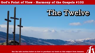 Harmony of the Gospels #102 - The Twelve || God's Point of View