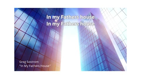In My Fathers House by Greg Sostrom