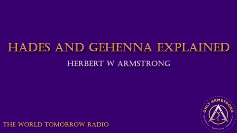 The World Tomorrow Radio- Hades and Gehenna Explained