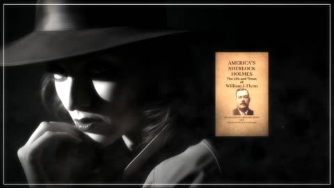 America's Sherlock Holmes, The Life and Times of William J. Flynn.