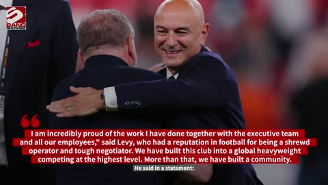 Daniel Levy steps down at Tottenham Hotspur
