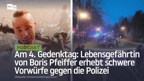 Am 4. Gedenktag: Lebensgefährtin von Boris Pfeiffer erhebt schwere Vorwürfe gegen die Polizei