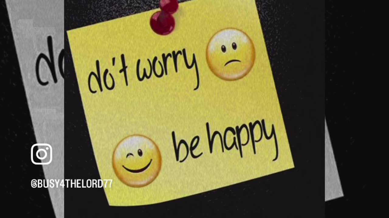 Don’t Worry, Be Happy!
