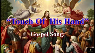 “Touch Of His Hand”