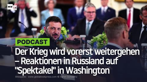 Der Krieg wird vorerst weitergehen – Reaktionen in Russland auf "Spektakel" in Washington
			