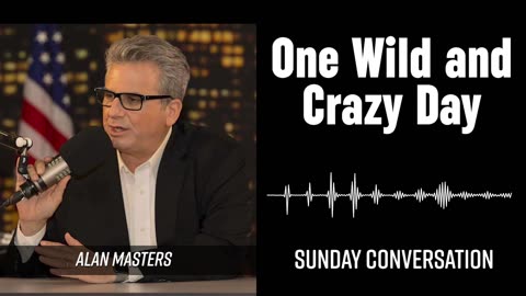“One Wild and Crazy Day ” | Sunday Conversation 11/02/2025