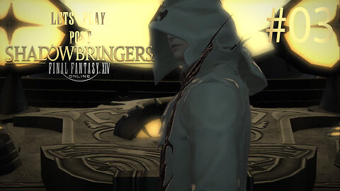 Let's Play Final Fantasy XIV POST SHADOWBRINGERS Ep 3