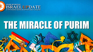 The Miracle Of Purim | Israel Update