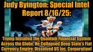 JUDY BYINGTON: SPECIAL INTEL REPORT 8/16/25