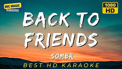BACK TO FRIENDS - SOMBR - KARAOKE