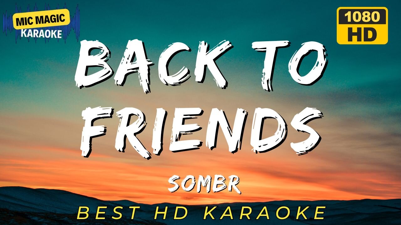 BACK TO FRIENDS - SOMBR - KARAOKE