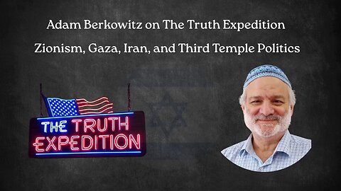 Adam Berkowitz-Zionism, Greater Israel, Gaza, Bibi, Oct 7th, and 3rd Temple Politics