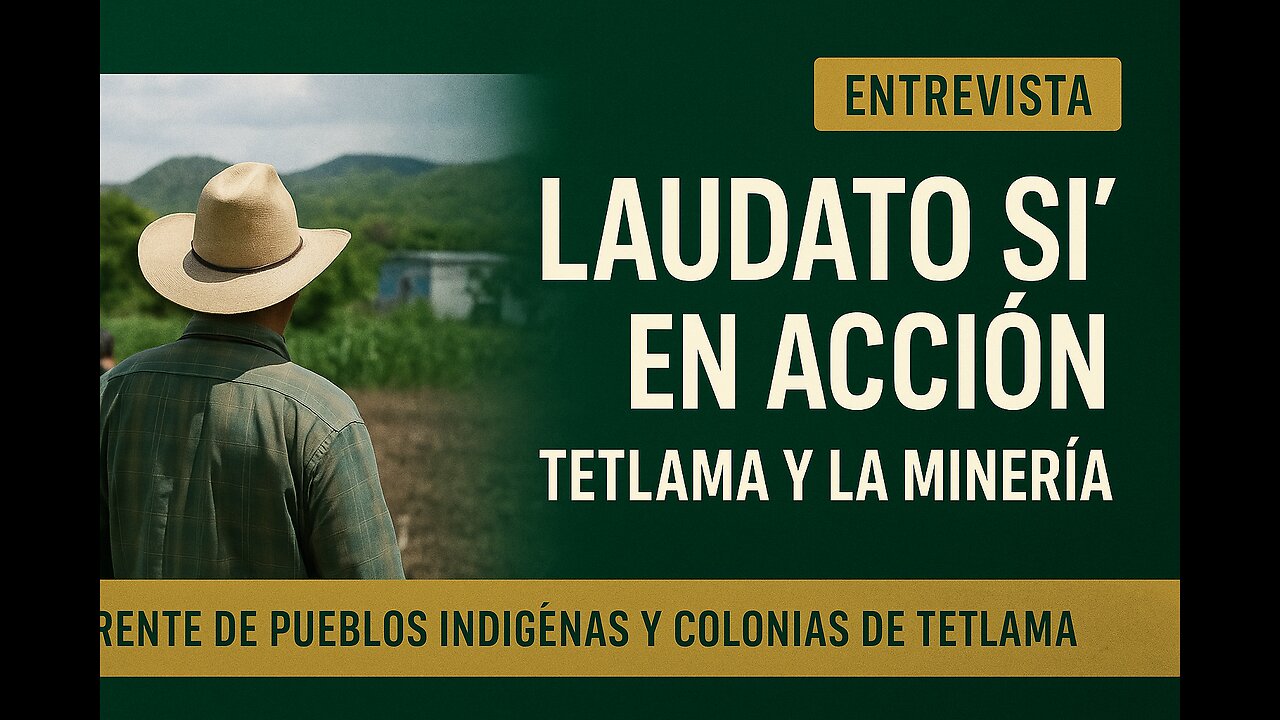Laudato Si’ en acción: Tetlama y la minería