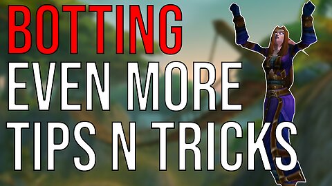 Even more tips for botting in World of Warcraft [WoW Botting]