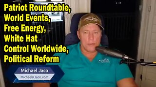 Michael Jaco Update: "World Events, Free Energy, White Hat Control Worldwide, Political Reform"