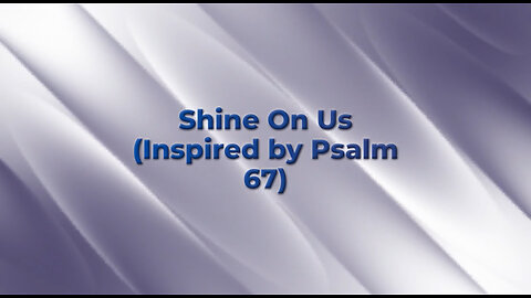 Shine On Us (Inspired by Psalm 67) Official Lyric Video