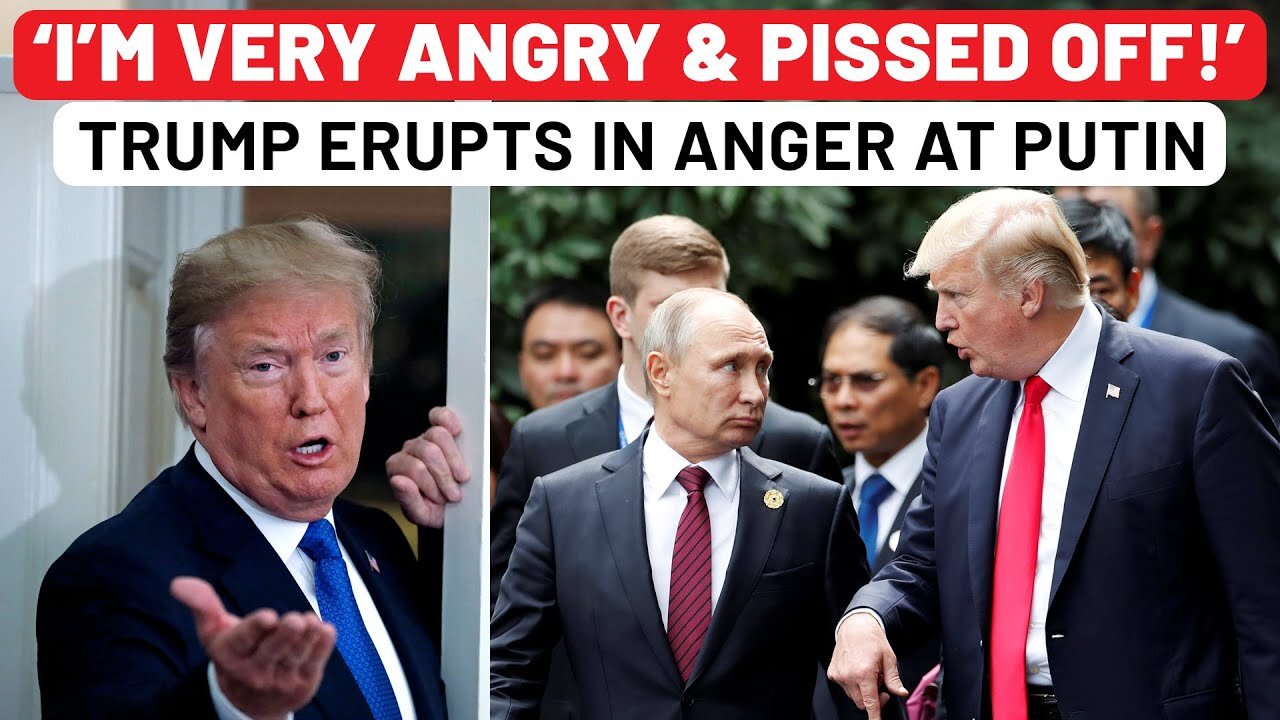 Trump Fumes at Putin | ‘I’m Very Angry, Very Pissed Off!’ | U.S to Impose Tariffs on Russia's