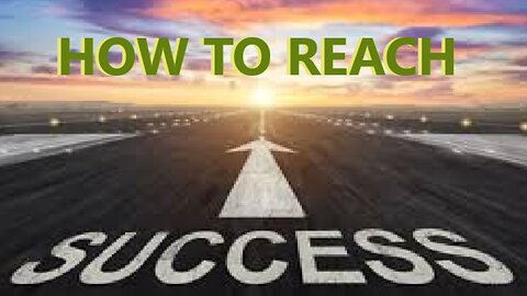 How to Reach SUCCESS