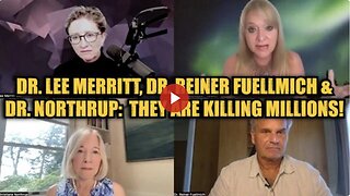 Dr. Lee Merritt, Dr. Reiner Fuellmich & Dr. Northrup: They Are Killing Millions!