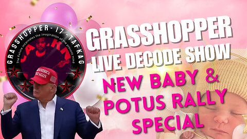 Grasshopper Live Decode Show - New Baby & POTUS Rally Special