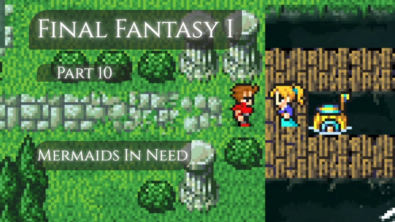 Final Fantasy I Part 10 - Mermaids In Need