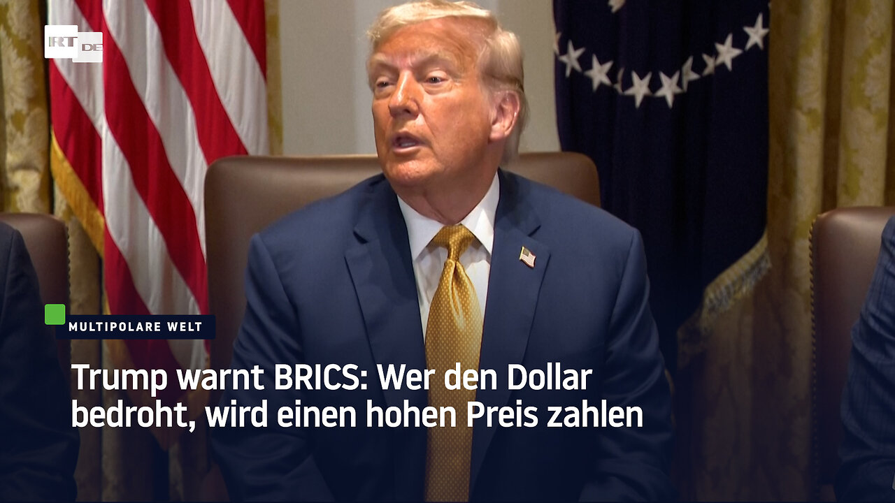 Trump warnt BRICS: Wer den Dollar bedroht, wird einen hohen Preis zahlen