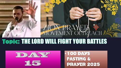 Day 15 | July 19, 2025 — Topic: THE LORD WILL FIGHT YOUR BATTLES! 100 Days Prayer & Fasting