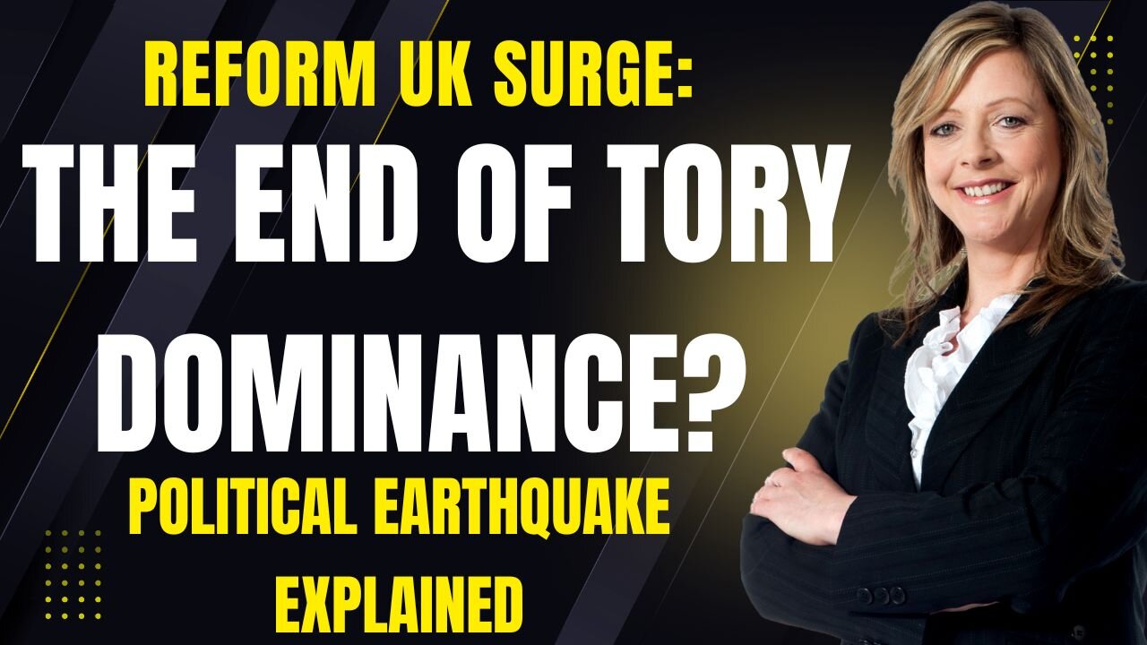 🔴 Reform UK Surge: The End of Tory Dominance? | Political Earthquake Explained