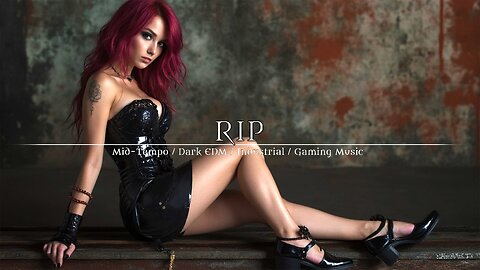 RIP - 2025 Mid-Tempo / Evil Electro / Dark Synthwave / Cyberpunk / Industrial / Gamming Music