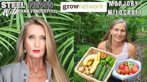 8.4.25 STEEL NEWS W/ ANN VANDERSTEEL: DECENTRALIZE YOUR FOOD – THE GUIDE TO SELF-SUSTAINABILITY