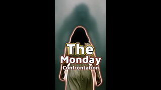 The Monday Confrontation