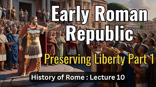 Early Roman Republic – Lecture 10 (History of Rome)