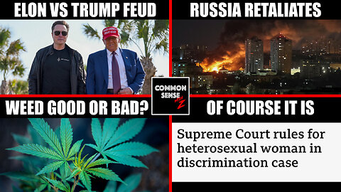 Trump Vs Elon Feud | Russia Strikes Ukraine | Is Marijuana Good Or Bad For You? | SCOTUS Ruling