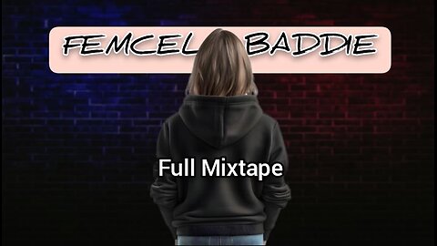 Femcel Baddie | FULL MIXTAPE (15)