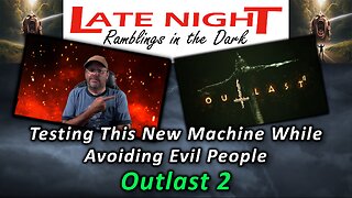 Testing This New Machine While Avoiding Evil People - Outlast 2