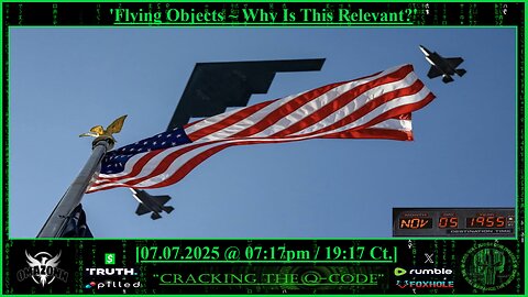 "CRACKING THE Q-CODE" ~ 'Flying Objects. Why Is This Relevant?'